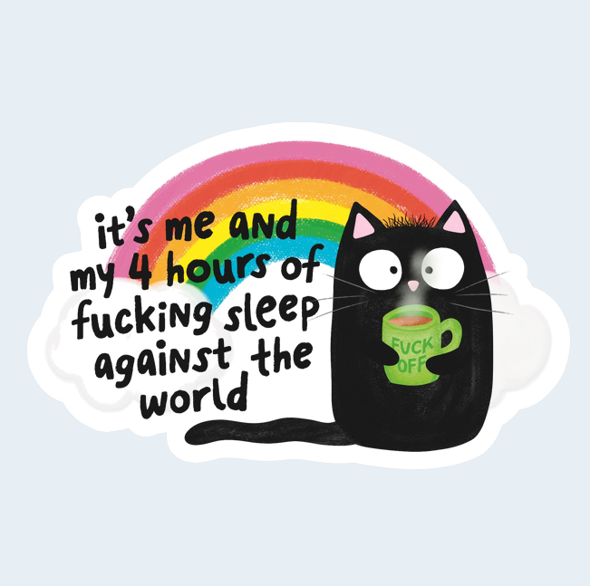 Me and 4 hours of sleep sticker