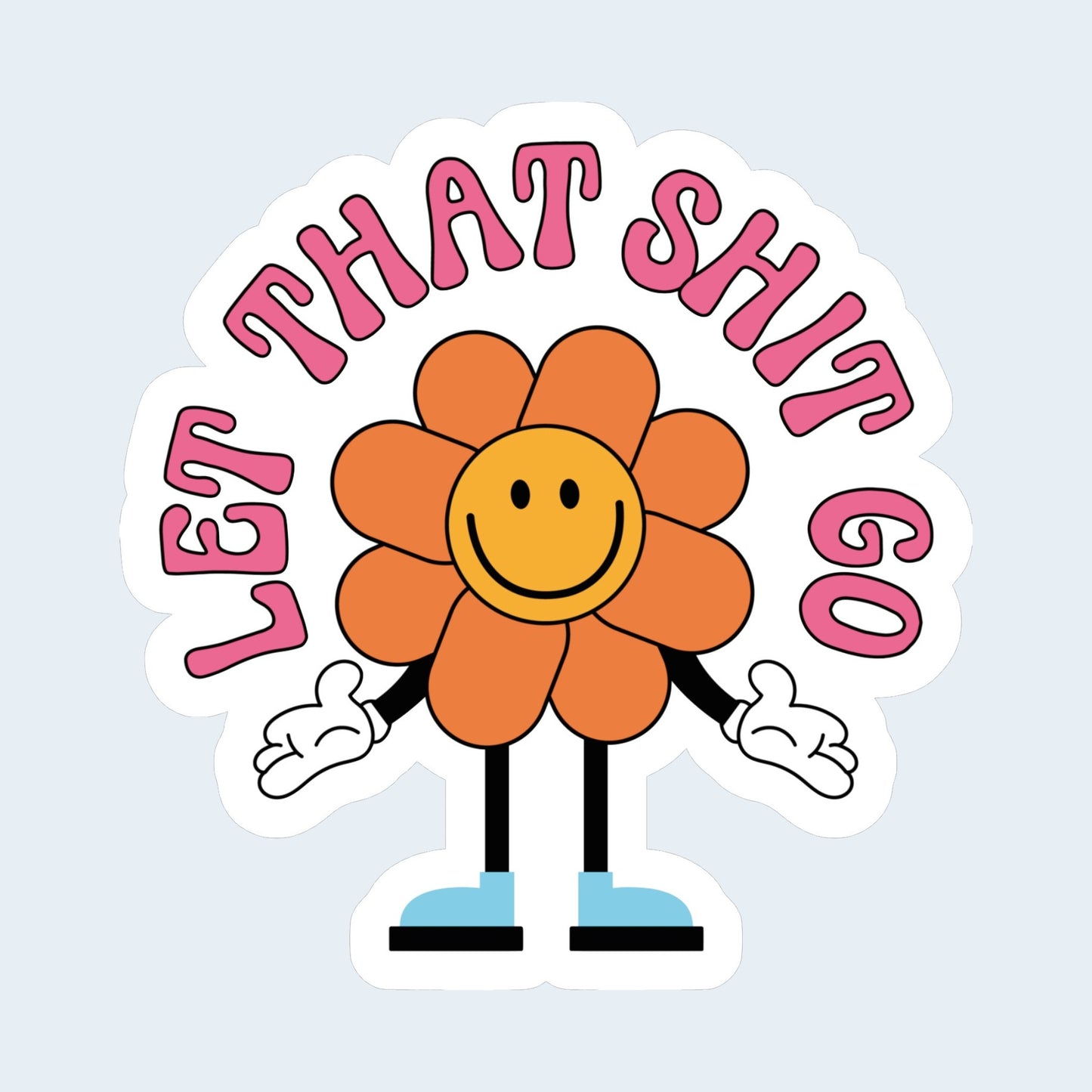 Let That Shit Go Sticker
