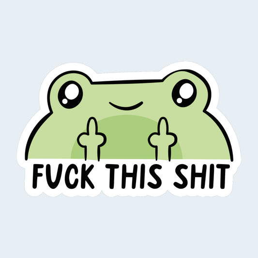 Fuck This Shit Frog Sticker