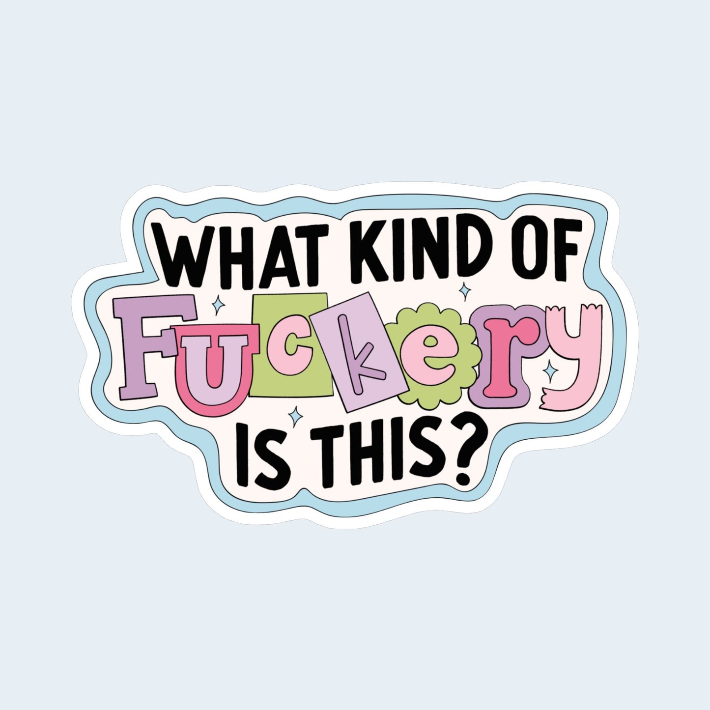 What Kind Of Fuckery Is This Sticker