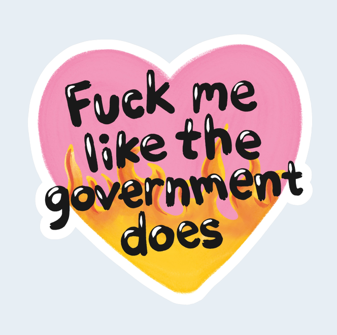 F*ck me like the government does  sticker